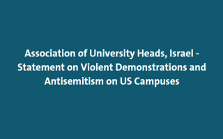 Association of University Heads, Israel -Statement on Violent Demonstrations and Antisemitism on US Campuses news